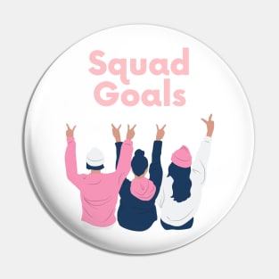 Squad Goals Pin