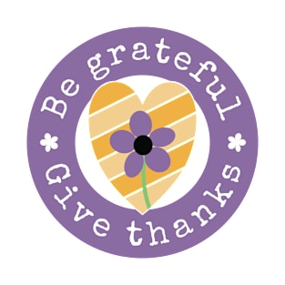 Be Grateful Give Thanks T-Shirt