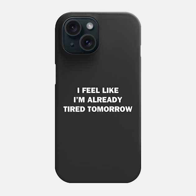 Tired Tomorrow Phone Case by topher