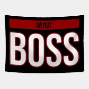 Im not boss Tapestry