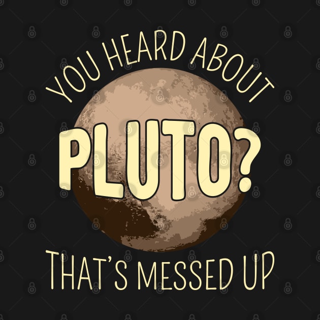 You Heard About Pluto? That's Messed Up I by lemonpepper