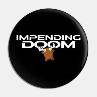 Impending Doom - Moose 2 Pin