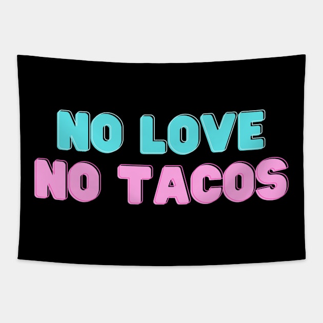 no love no tacos Tapestry by devionstd