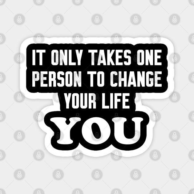 It only takes one person to change your life Magnet by WorkMemes