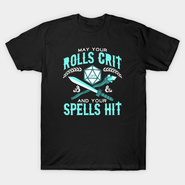 Discover May Your Rolls Crit And Your Spells Hit - Dungeons And Dragons - T-Shirt