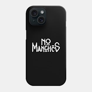 No Manches 2 Phone Case