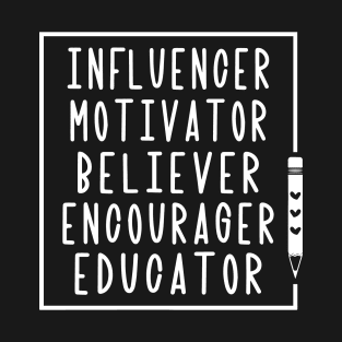 Influencer Motivator Believer Encourager Educator Design T-Shirt