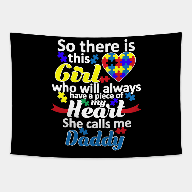 Autism Daddy Autistic Girl Has My Heart Gift Tapestry by Danielsmfbb