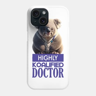 Just a Highly Koalified Doctor Koala 3 Phone Case