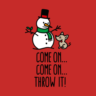 Come on throw it! Snowman funny dog go fetch stick of snowman Christmas gift T-Shirt