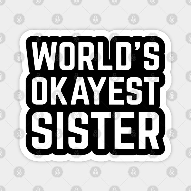 World's Okayest Sister Magnet by QUYNH SOCIU