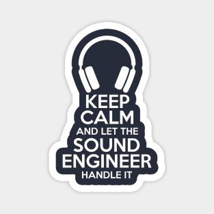 Keep Calm and let the sound engineer handle it Magnet