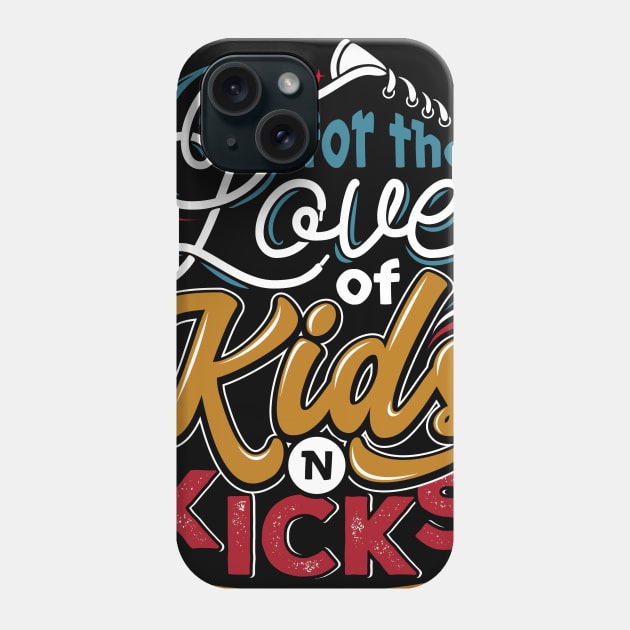 for the love of kids n kicks Phone Case by beefstew2017