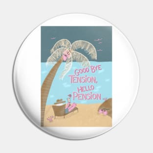 Good Bye Tension, Hello Pension | Retirement | pink blue Pin