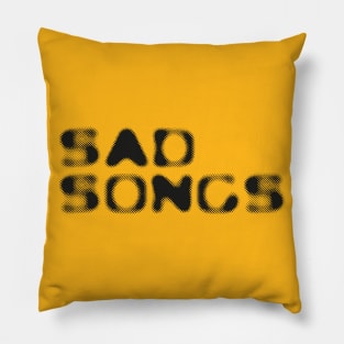 SAD SONGS Pillow