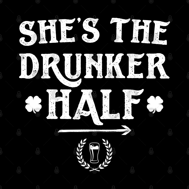 She's The Drunker Half Funny St Patricks Day by trendingoriginals