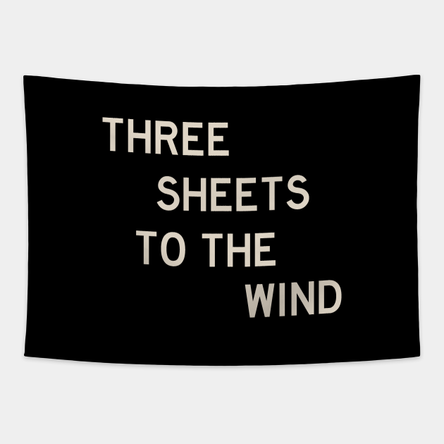 Three Sheets to the Wind Three Sheets To The Wind Tapestry TeePublic