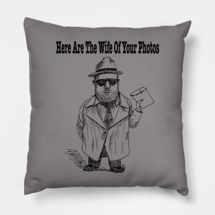 Here Are The Wives of your Photos! Pillow