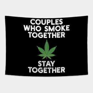 Couples Who Smoke Together Stay Together Weed Tapestry