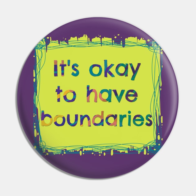 It's Okay to have Boundaries - Mental Health Pin by yaywow