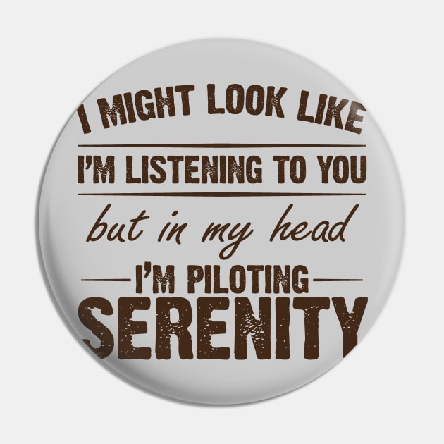 Piloting Serenity Pin by bigdamnbrowncoats