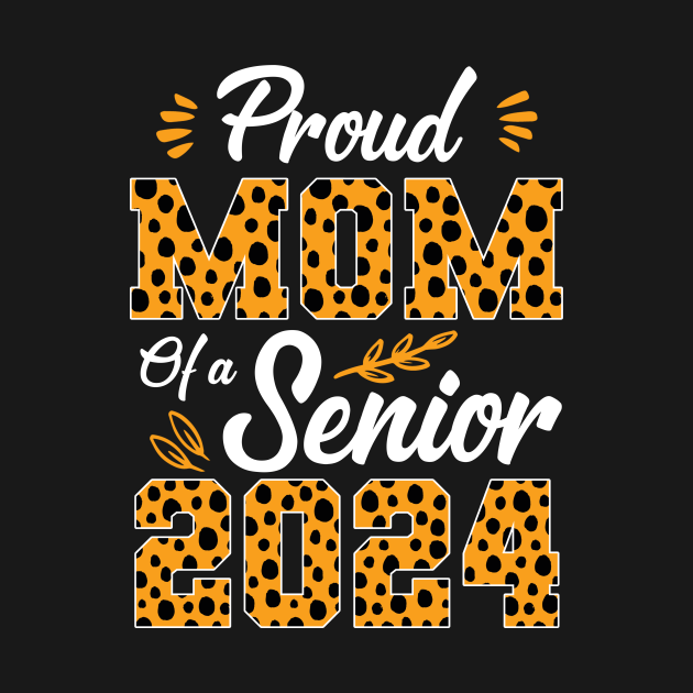 Proud Mom of a senior 2024 Class of 2024 Mom Leopard Proud Mom Of A