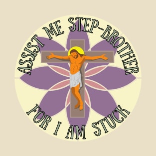 Help Step Brother I am Stuck Meme Funny Jesus Rude Offensive Gen Z Anti Religious T-Shirt