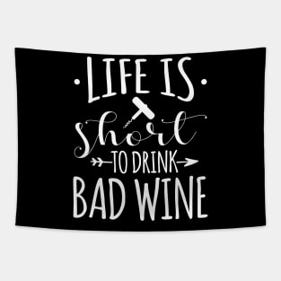 Wine Lover Gift Tee Life Is Too Short To Drink Bad Wine Tapestry