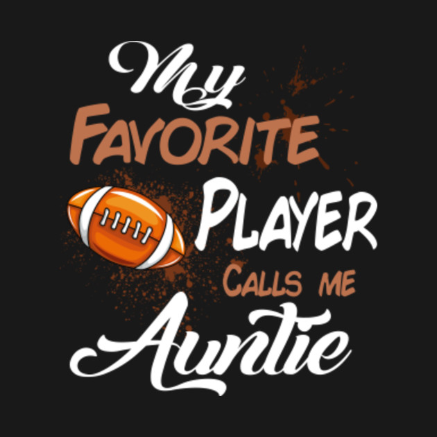 Disover My Favorite Football Player Call Me Auntie - Gift For Auntie - T-Shirt