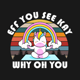 Eff You See Kay Why Oh You Unicorn Retro Vintage T-Shirt