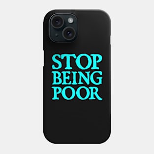 Stop Being Poor (Paris, Hilton) Phone Case