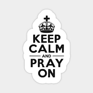 Keep Calm and Pray On Magnet