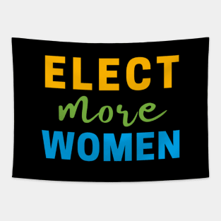 ELECT MORE WOMEN T-SHIRT, VOTE FOR WOMEN T-SHIRT, FEMINISM T-SHIRT, VOTE T-SHIRT, WOMEN IN POLITICS T-SHIRT, FEMINIST GIFT Tapestry