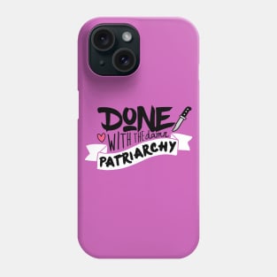 Done With the Damn Patriarchy Phone Case