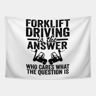 Forklift Driving Is The Answer Operator Driver Gift Tapestry