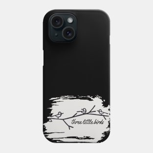 Three Little Birds Phone Case