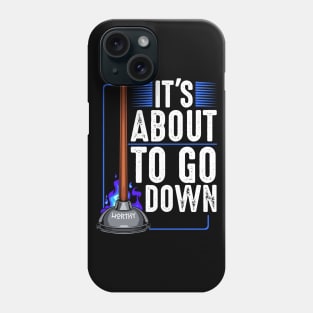 Plumber - It's About To Go Down - Funny Plumbing Saying Phone Case