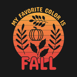 My Favorite Color Is Fall T-Shirt