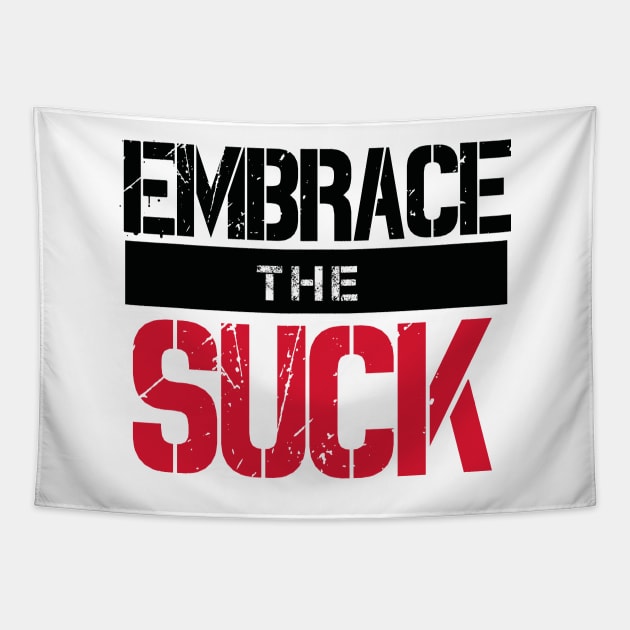 Embrace The Suck (v2) Tapestry by bluerockproducts