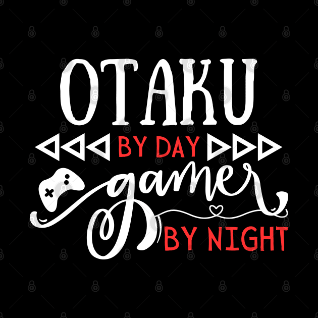 Cool Otaku Gift Idea Otaku by day Gamer by night by Gravity Zero