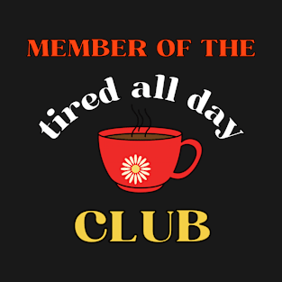 Member of the tired all day club T-Shirt