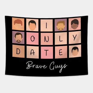 I Only Date Brave Guys Tapestry