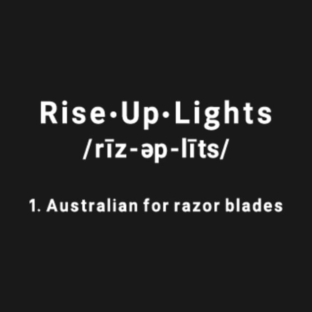 RISE UP LIGHTS:  Australian for Razor Blades by dryweave