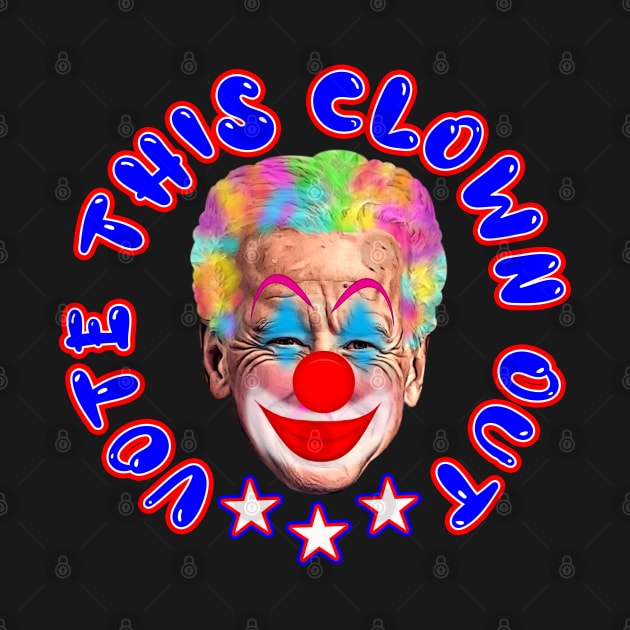 Cartoon Clown Joe Biden VOTE THIS CLOWN OUT by Roly Poly Roundabout