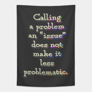 Calling a Problem an Issue Tapestry