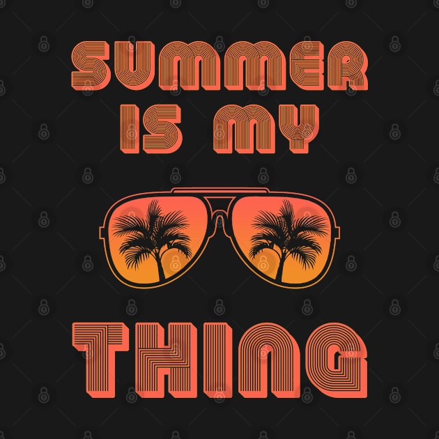 Summer Is My Thing Summertime Vibes by Boo Face Designs