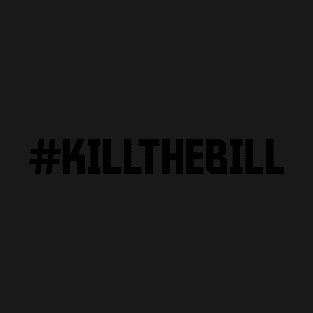 #KILLTHEBILL - Bristol Protest 2021 T-Shirt