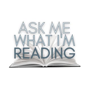 Ask me what I'm reading T-Shirt