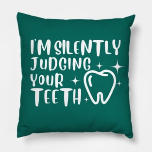 Dental medicine - I'm Silently Judging Your Teeth Pillow