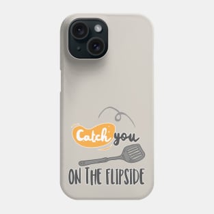 Catch You On The Flipside - Funny Chef Design Phone Case